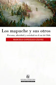 LOS MAPUCHE Y SUS OTROS1