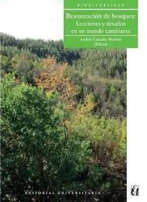 RESTAURACION DE BOSQUES. LECCIONES Y DESAFIOS EN UN MUNDO CAMBIANTE1
