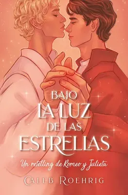 BAJO LA LUZ DE LAS ESTRELLAS. UN RETELLING DE ROMEO Y JULIETA1