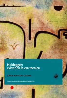 HEIDEGGER EXISTIR EN LA ERA TECNICA1