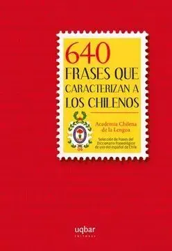 640 FRASES QUE CARACTERIZAN A LOS CHILENOS1