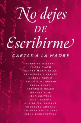 NO DEJES DE ESCRIBIRME. CARTAS A LA MADRE1