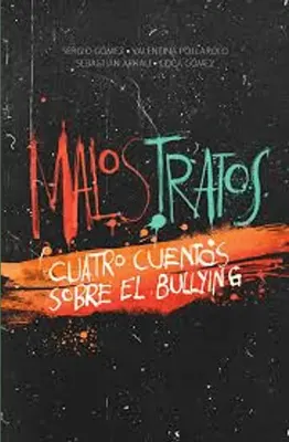 MALOS TRATOS CUATRO CUENTOS SOBRE EL BULLYING1