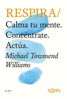 RESPIRA CALMA TU MENTE CONCENTRATE ACTUA1