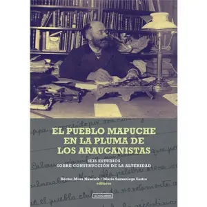 EL PUEBLO MAPUCHE EN LA PLUMA DE LOS ARAUCANISTAS1