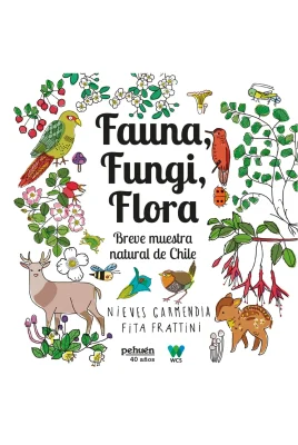 FAUNA FUNGI FLORA. BREVE MUESTRA NATURAL DE CHILE1