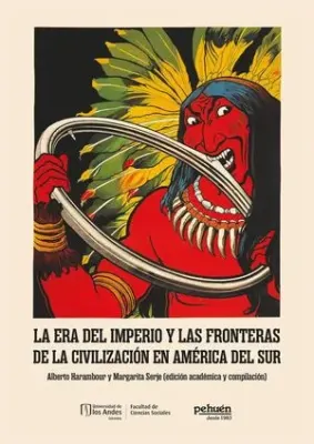 LA ERA DEL IMPERIO Y LAS FRONTERAS DE LA CIVILIZACION EN AMERICA DEL SUR1