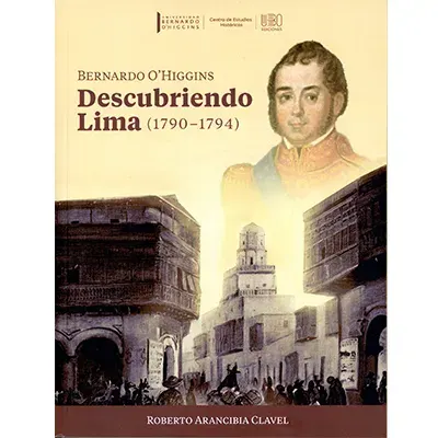 BERNARDO OHIGGINS DESCUBRIENDO LIMA (1790-1794)1