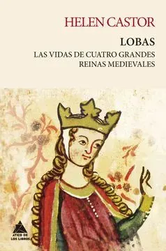 LOBAS LAS VIDAS DE CUATRO GRANDES REINAS MEDIEVALES1