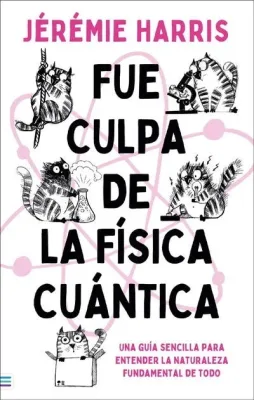 FUE CULPA DE LA FISICA CUANTICA1
