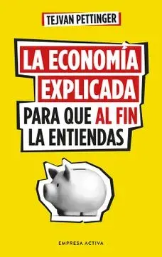LA ECONOMIA EXPLICADA PARA QUE AL FIN LA ENTIENDAS1