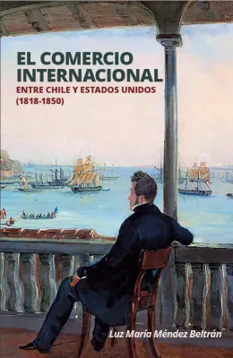 EL COMERCIO INTERNACIONAL ENTRE CHILE Y LOS ESTADOS UNIDOS (1818-1850)1