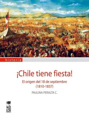 CHILE TIENE FIESTA EL ORIGEN DEL 18 DE SEPTIEMBRE (1810-1837)1