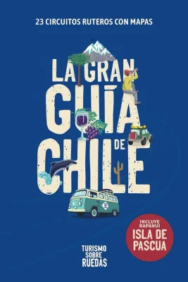 LA GRAN GUIA DE CHILE TURISMO SOBRE RUEDAS 20251
