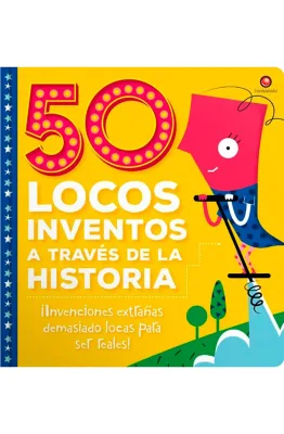 50 LOCOS INVENTOS A TRAVES DE LA HISTORIA1