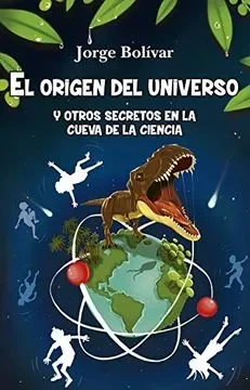 EL ORIGEN DEL UNIVERSO Y OTROS SECRETOS EN LA CUEVA DE LA CIENCIA1