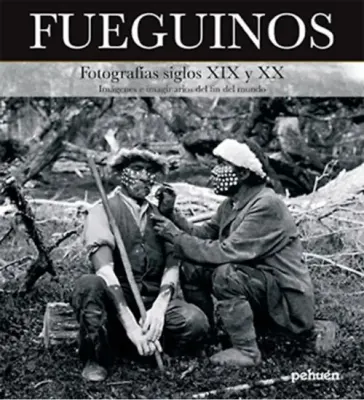 FUEGUINOS FOTOGRAFIAS SIGLOS XIX Y XX1