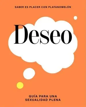 DESEO. GUIA PARA UNA SEXUALIDAD PLENA1