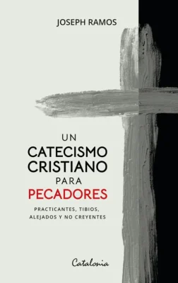 UN CATECISMO CRISTIANO PARA PECADORES1