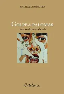 GOLPE DE PALOMAS. RELATOS DE UNA VIDA MAS1