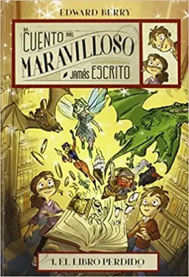 EL CUENTO MAS MARAVILLOSO JAMAS ESCRITO 1 EL LIBRO PERDIDO1