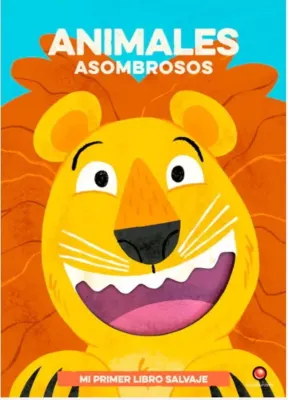 ANIMALES ASOMBROSOS - MI PRIMER LIBRO SALVAJE1