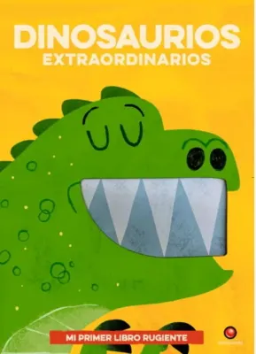 DINOSAURIOS EXTRAORDINARIOS - MI PRIMER LIBRO RUGIENTE1