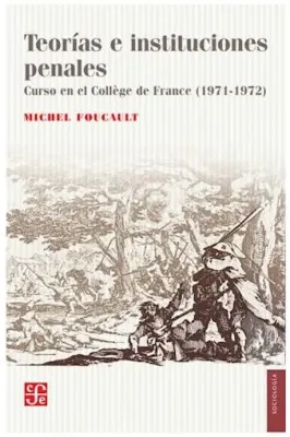 TEORIAS E INSTITUCIONES PENALES CURSO EN EL COLLEGE DE FRANCE (1971-1972)1