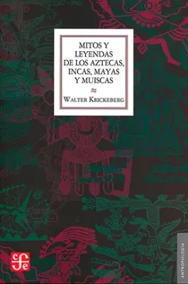MITOS Y LEYENDAS DE LOS AZTECAS INCAS MAYAS Y MUISCAS1