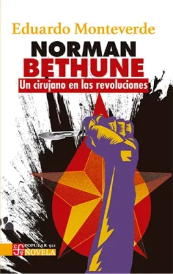 NORMAN BETHUNE. UN CIRUJANO EN LA REVOLUCIONES1