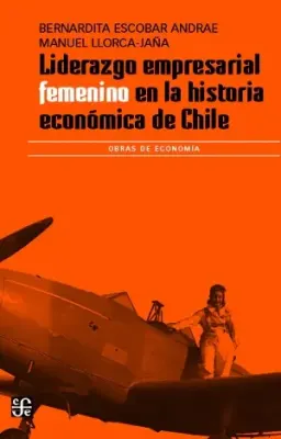 LIDERAZGO EMPRESARIAL FEMENINO EN LA HISTORIA ECONOMICA DE CHILE1