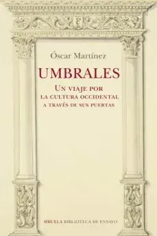UMBRALES UN VIAJE POR LA CULTURA OCCIDENTAL A TRAVES DE SUS PUERTAS1