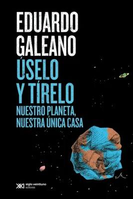 USELO Y TIRELO MUESTRO PLANETA NUESTRA UNICA CASA1