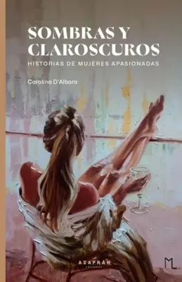 SOMBRAS Y CLAROSCUROS - HISTORIAS DE MUJERES APASIONADAS1
