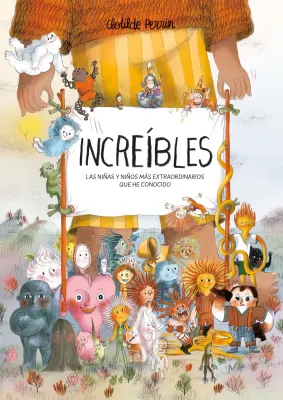 INCREIBLES LAS NIÑAS Y NIÑOS MÁS EXTRAORDINARIOS QUE HE CONOCIDO1