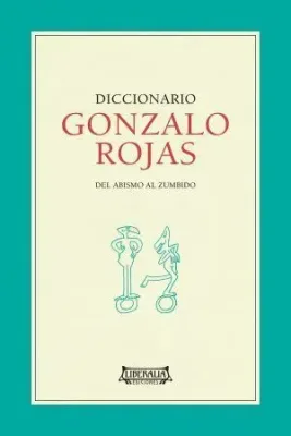 DICCIONARIO GONZALO ROJAS DEL ABISMO AL ZUMBIDO1