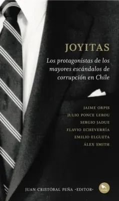 JOYITAS LOS PROTAGONISTAS DE LOS MAYORES ESCANDALOS DE CORRUPCION EN CHILE1
