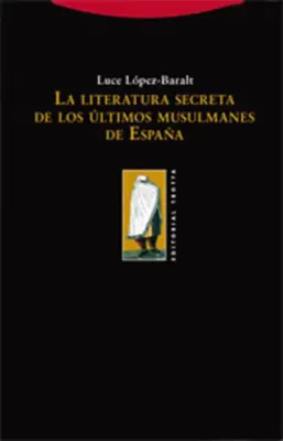 LA LITERATURA SECRETA DE LOS ULTIMOS MUSULMANES DE ESPAÑA1
