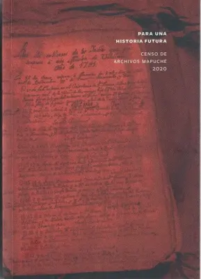 PARA UNA HISTORIA FUTURA CENSO DE ARCHIVOS MAPUCHE 20203