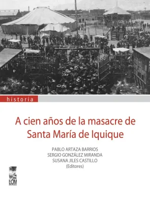 A CIEN AÑOS DE LA MASACRE DE SANTA MARIA DE IQUIQUE1