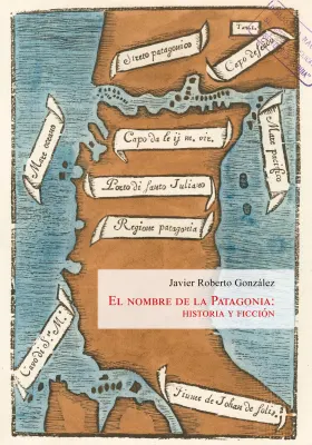 EL NOMBRE DE LA PATAGONIA HISTORIA Y FICCION1