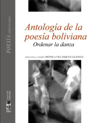 ANTOLOGIA DE LA POESIA BOLIVIANA ORDENAR LA DANZA1