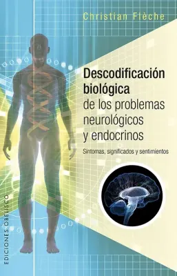 DESCODIFICACION BIOLOGICA DE LOS PROBLEMAS NEUROLOGICOS Y ENDOCRINOS1
