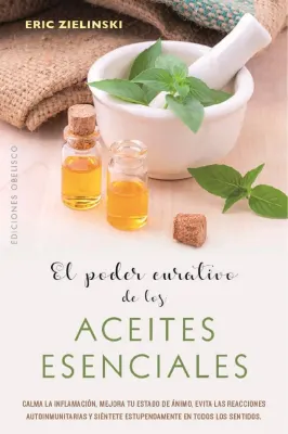 EL PODER CURATIVO DE LOS ACEITES ESENCIALES1