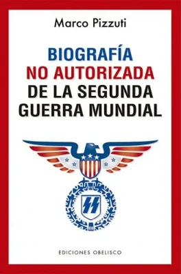 BIOGRAFIA NO AUTORIZADA DE LA SEGUNDA GUERRA MUNDIAL1