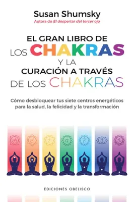 EL GRAN LIBRO DE LOS CHAKRAS Y LA CURACION A TRAVES DE LOS CHAKRAS1