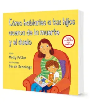 COMO HABLARLES A TUS HIJOS ACERCA DE LA MUERTE Y EL DUELO1
