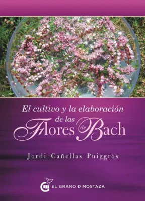 EL CULTIVO Y LA ELABORACION DE LAS FLORES DE BACH1