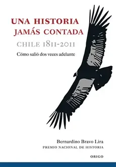 UNA HISTORIA JAMAS CONTADA CHILE 1811-20111