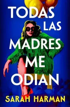 TODAS LAS MADRES ME ODIAN1